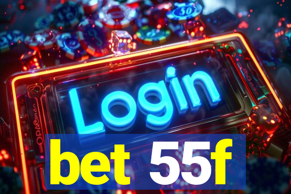 bet 55f